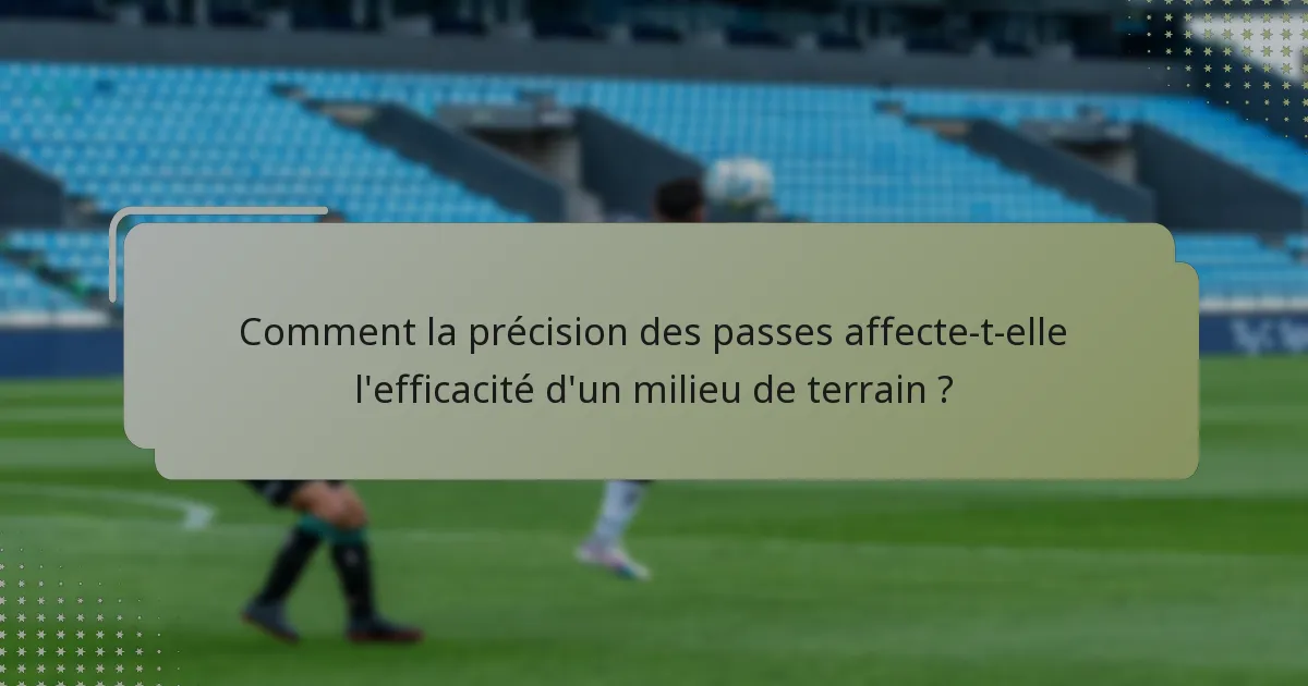 Comment la précision des passes affecte-t-elle l'efficacité d'un milieu de terrain ?