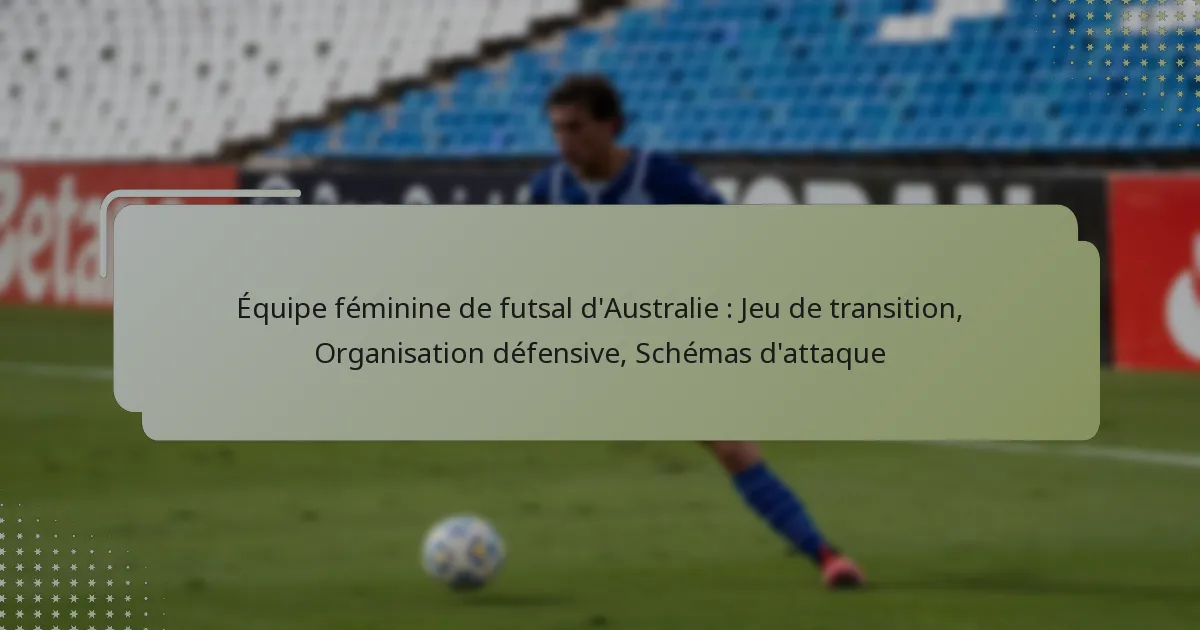 Équipe féminine de futsal d’Australie : Jeu de transition, Organisation défensive, Schémas d’attaque