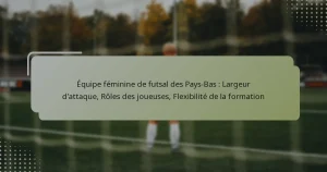Équipe féminine de futsal des Pays-Bas : Largeur d’attaque, Rôles des joueuses, Flexibilité de la formation